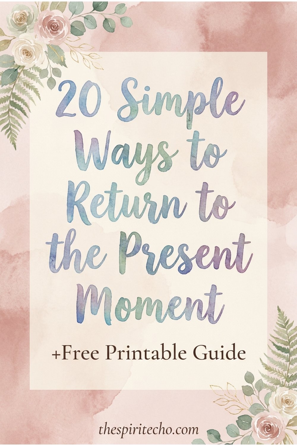 20 simple ways to return to the present moment — free printable guide