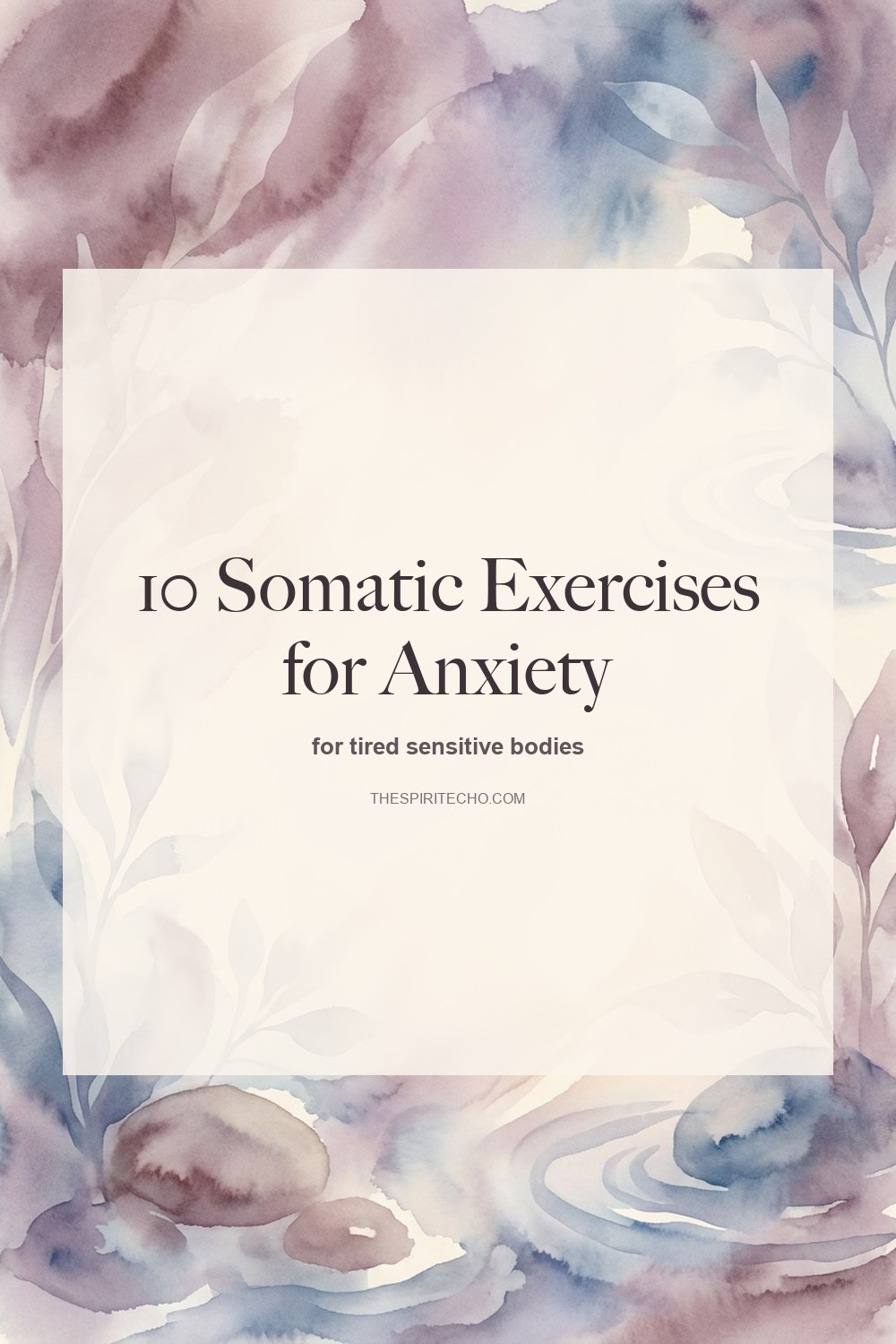 10 Somatic Exercises for Anxiety + Stress (Body-Based Healing)